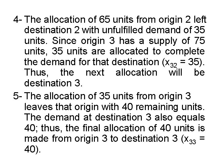 4 - The allocation of 65 units from origin 2 left destination 2 with