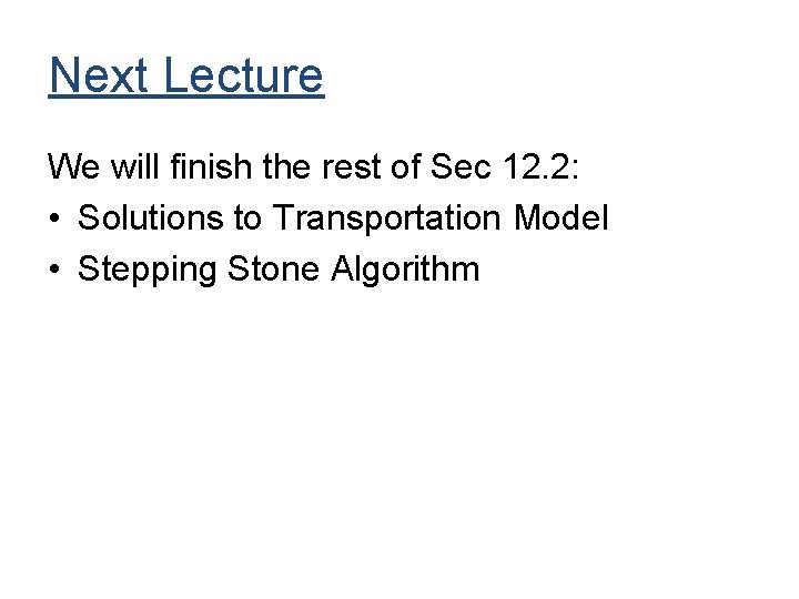 Next Lecture We will finish the rest of Sec 12. 2: • Solutions to