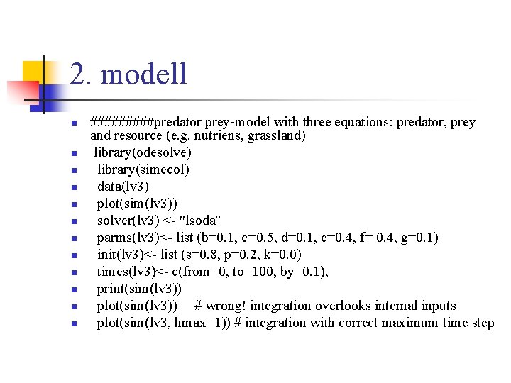 2. modell n n n #####predator prey-model with three equations: predator, prey and resource
