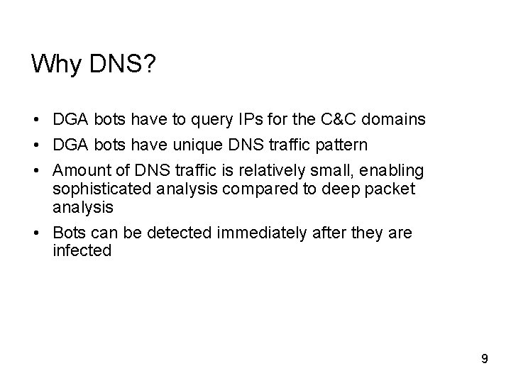 Why DNS? • DGA bots have to query IPs for the C&C domains •