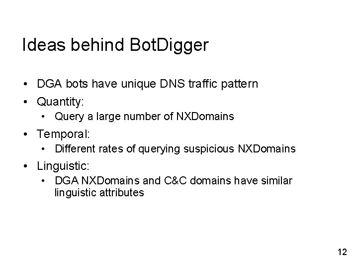 Ideas behind Bot. Digger • DGA bots have unique DNS traffic pattern • Quantity: