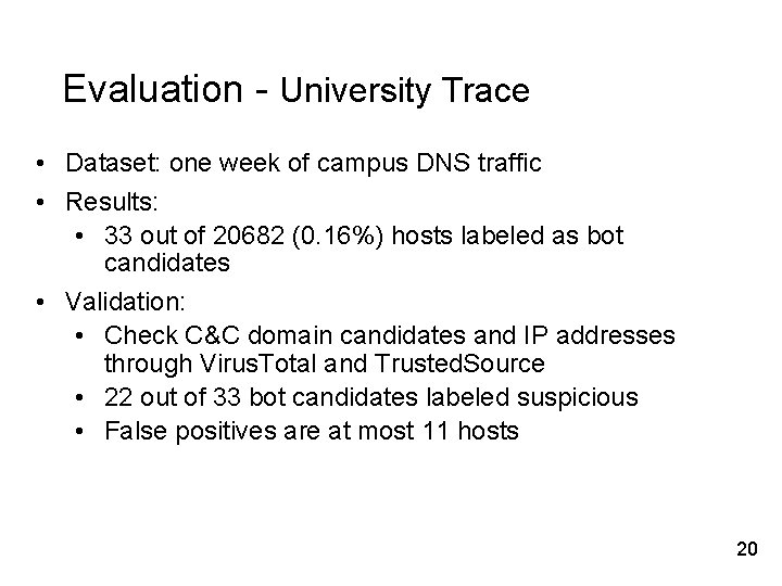 Evaluation - University Trace • Dataset: one week of campus DNS traffic • Results: