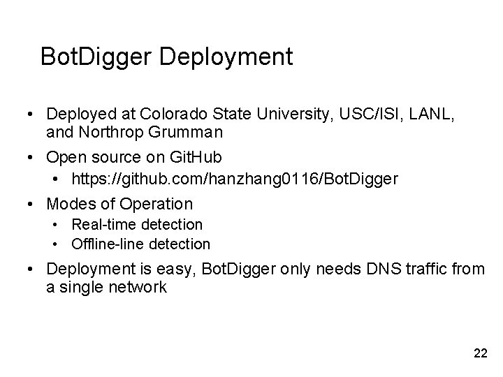 Bot. Digger Deployment • Deployed at Colorado State University, USC/ISI, LANL, and Northrop Grumman