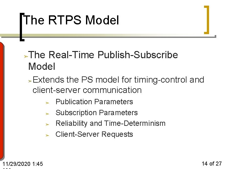 The RTPS Model The Real-Time Publish-Subscribe Model ➢ ➢ Extends the PS model for