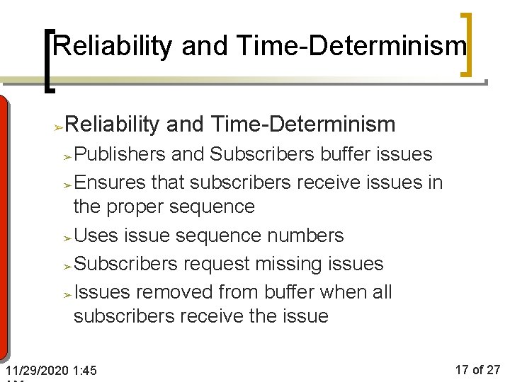 Reliability and Time-Determinism ➢ Publishers and Subscribers buffer issues ➢ Ensures that subscribers receive
