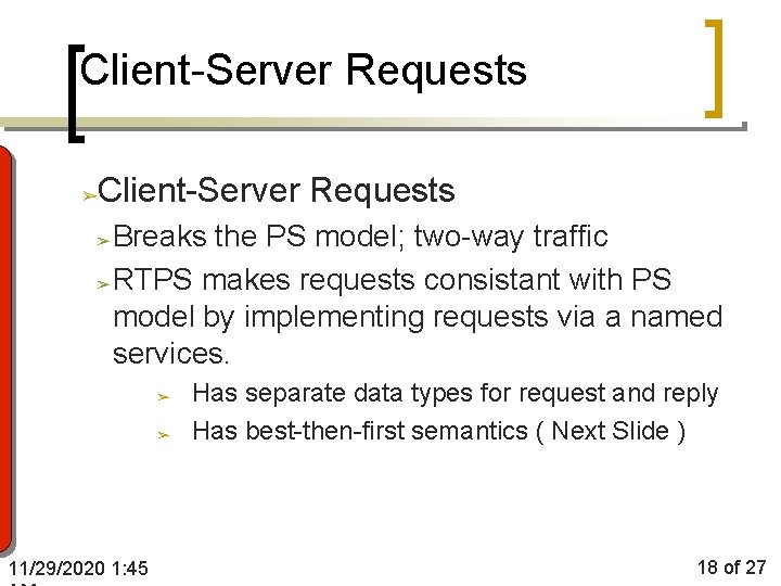 Client-Server Requests ➢ Breaks the PS model; two-way traffic ➢ RTPS makes requests consistant