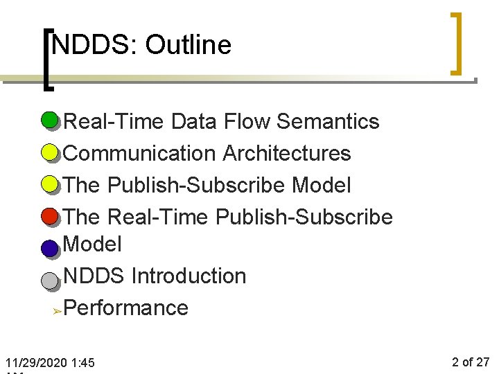 NDDS: Outline Real-Time Data Flow Semantics ➢Communication Architectures ➢The Publish-Subscribe Model ➢The Real-Time Publish-Subscribe