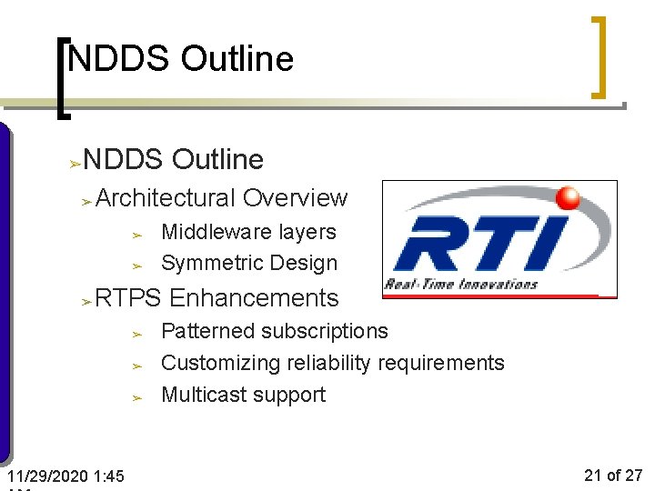 NDDS Outline ➢ ➢ Architectural Overview ➢ ➢ ➢ Middleware layers Symmetric Design RTPS