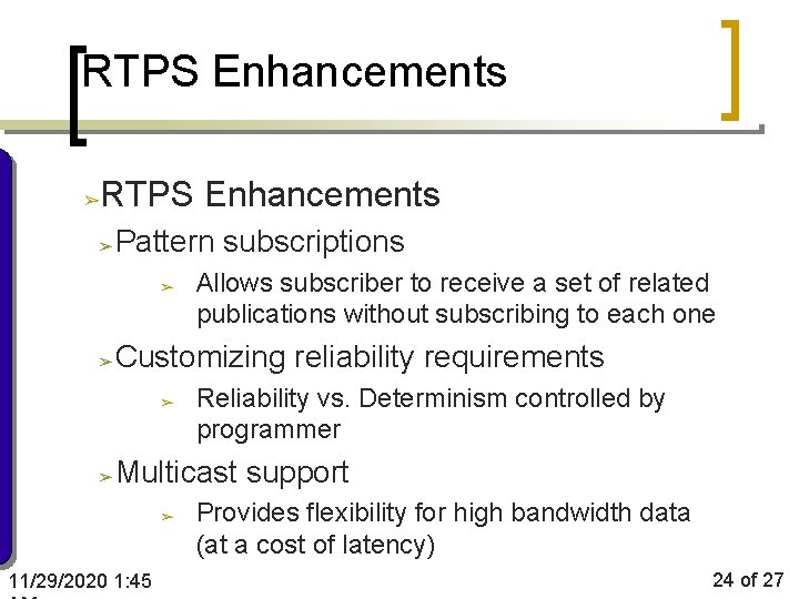 RTPS Enhancements ➢ ➢ Pattern subscriptions ➢ ➢ Customizing reliability requirements ➢ ➢ Allows