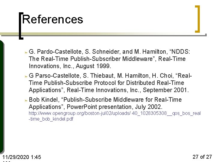 References ➢ ➢ ➢ G. Pardo-Castellote, S. Schneider, and M. Hamilton, “NDDS: The Real-Time