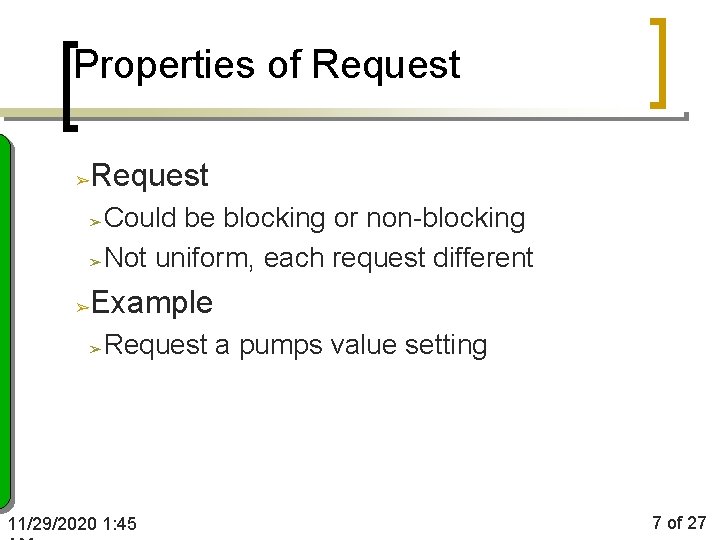 Properties of Request ➢ Could be blocking or non-blocking ➢ Not uniform, each request