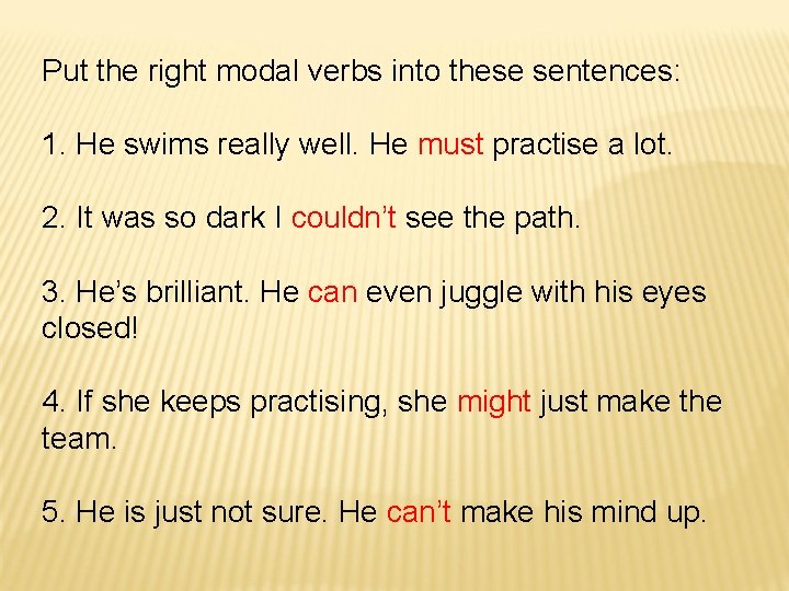 Put the right modal verbs into these sentences: 1. He swims really well. He Put the right modal verbs into these sentences: 1. He swims really well. He