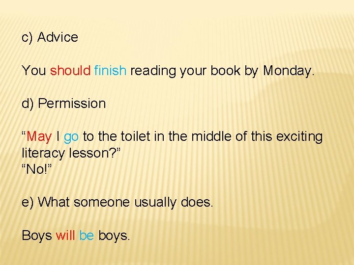 c) Advice You should finish reading your book by Monday. d) Permission “May I c) Advice You should finish reading your book by Monday. d) Permission “May I