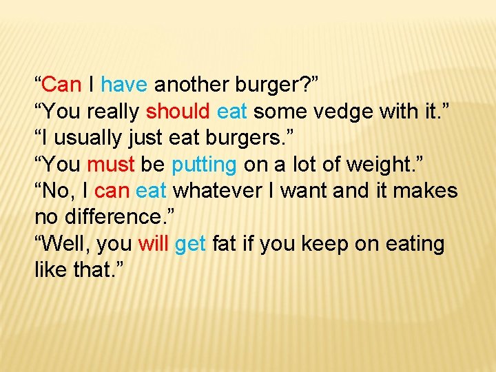 “Can I have another burger? ” “You really should eat some vedge with it.