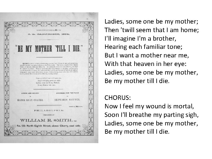 Ladies, some one be my mother; Then 'twill seem that I am home; I'll