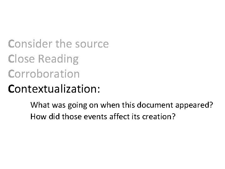 Consider the source Close Reading Corroboration Contextualization: What was going on when this document