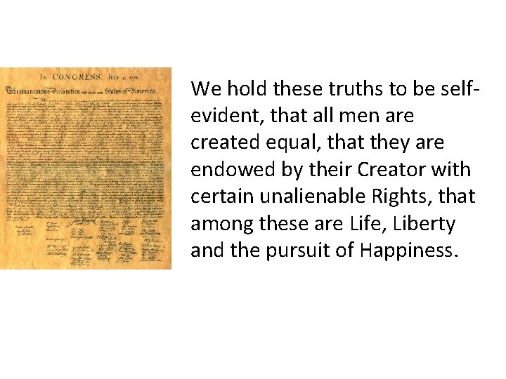 We hold these truths to be selfevident, that all men are created equal, that