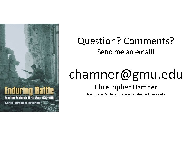 Question? Comments? Send me an email! chamner@gmu. edu Christopher Hamner Associate Professor, George Mason