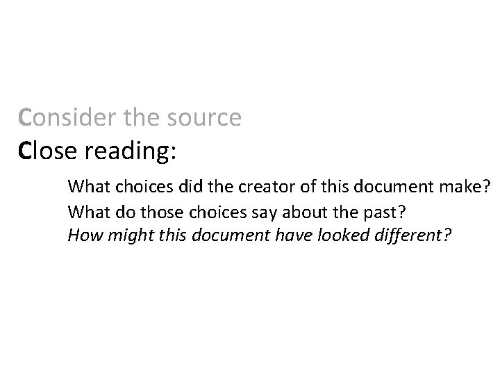 Consider the source Close reading: What choices did the creator of this document make?