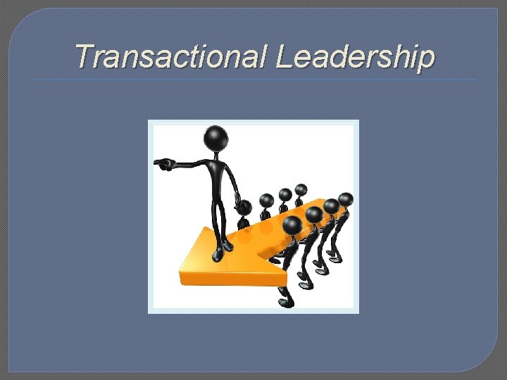 Transactional Leadership 