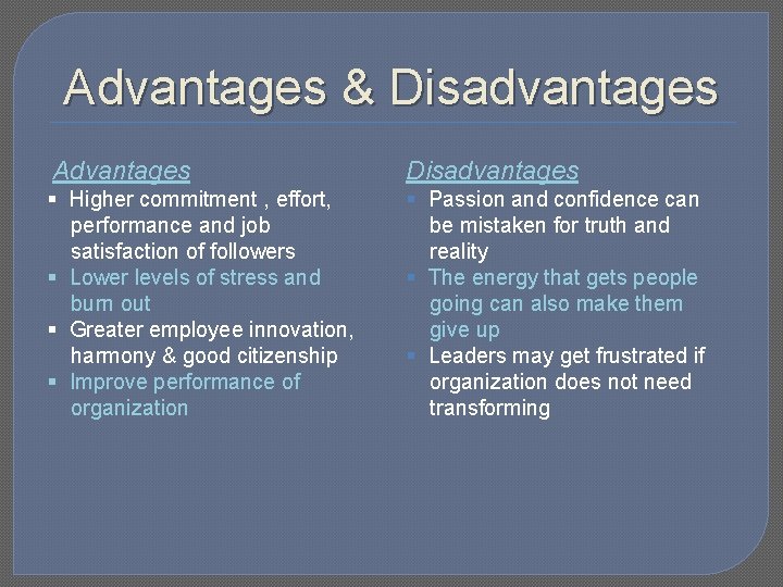 Advantages & Disadvantages Advantages Disadvantages § Higher commitment , effort, performance and job satisfaction