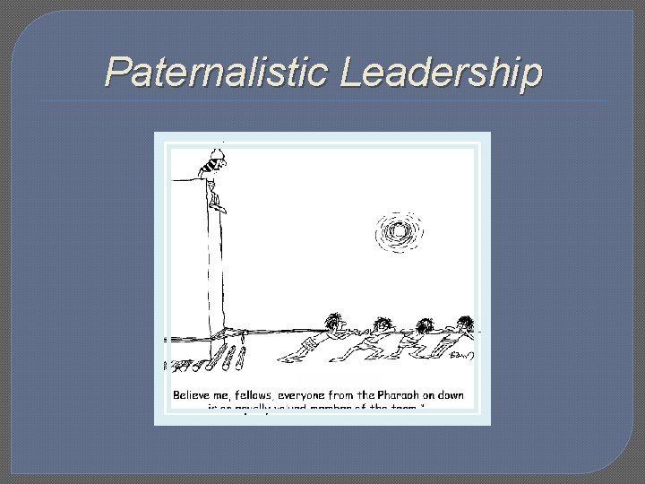 Paternalistic Leadership 