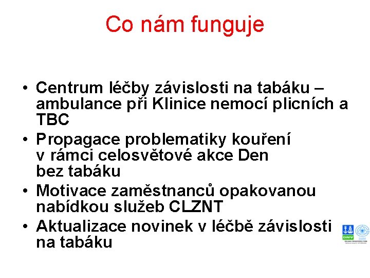 Co nám funguje • Centrum léčby závislosti na tabáku – ambulance při Klinice nemocí