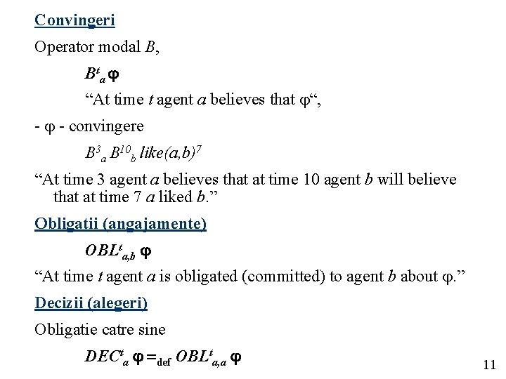 Convingeri Operator modal B, B ta j “At time t agent a believes that