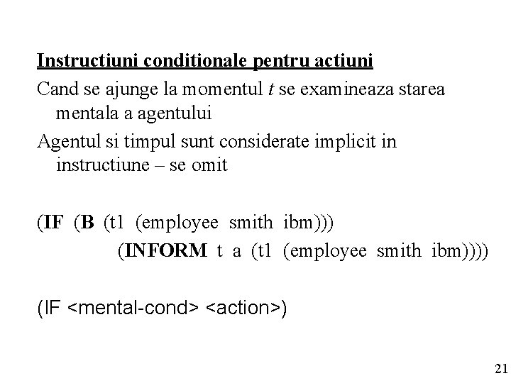 Instructiuni conditionale pentru actiuni Cand se ajunge la momentul t se examineaza starea mentala