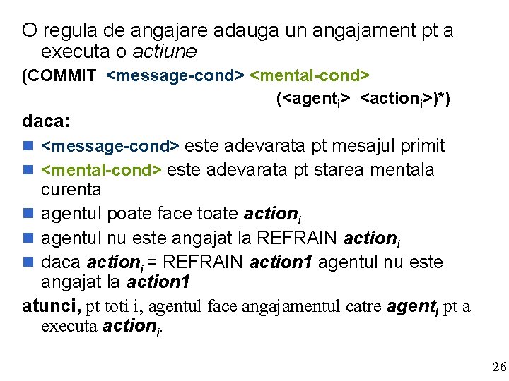 O regula de angajare adauga un angajament pt a executa o actiune (COMMIT <message-cond>