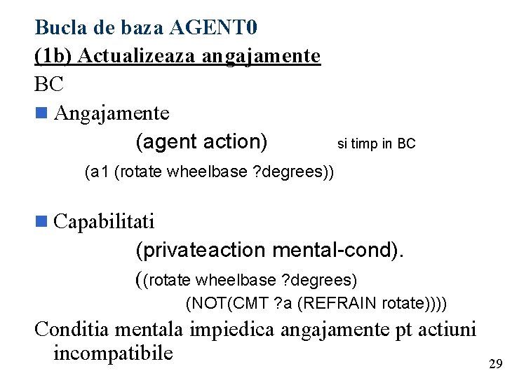 Bucla de baza AGENT 0 (1 b) Actualizeaza angajamente BC n Angajamente (agent action)