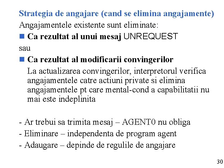 Strategia de angajare (cand se elimina angajamente) Angajamentele existente sunt eliminate: n Ca rezultat