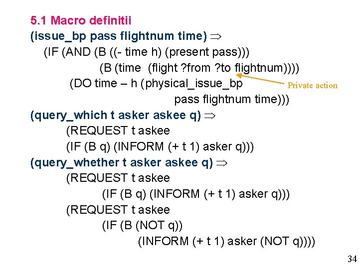 5. 1 Macro definitii (issue_bp pass flightnum time) Þ (IF (AND (B ((- time