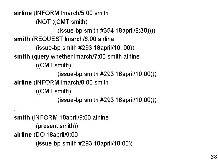 airline (INFORM lmarch/5: 00 smith (NOT ((CMT smith) (issue-bp smith #354 18 april/8: 30))))