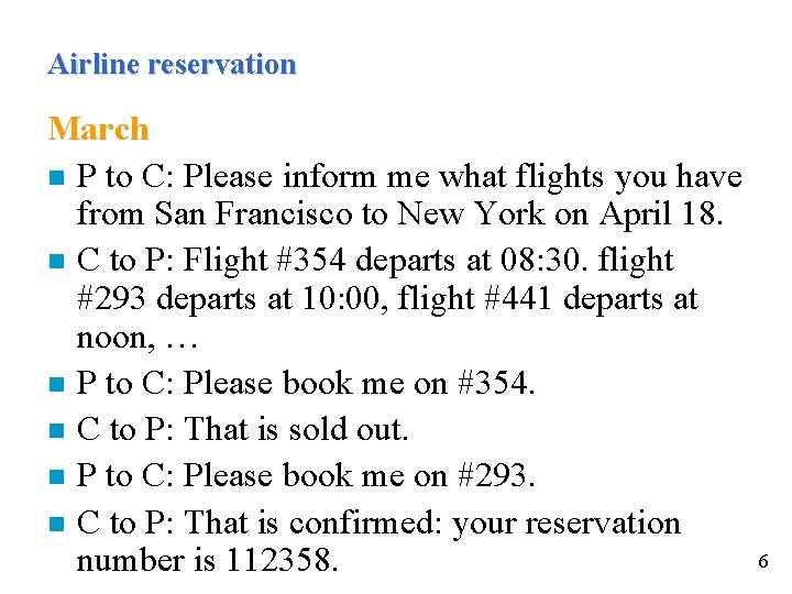 Airline reservation March n P to C: Please inform me what flights you have