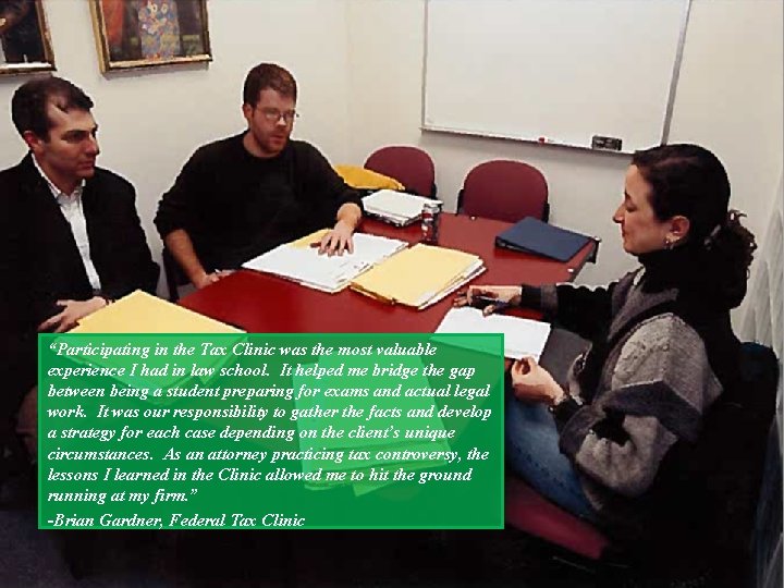 “Participating in the Tax Clinic was the most valuable experience I had in law
