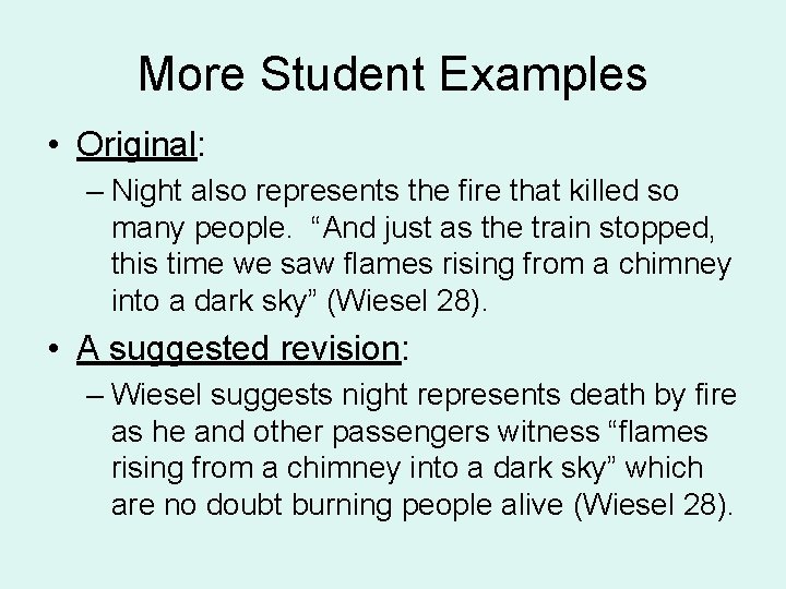 More Student Examples • Original: – Night also represents the fire that killed so