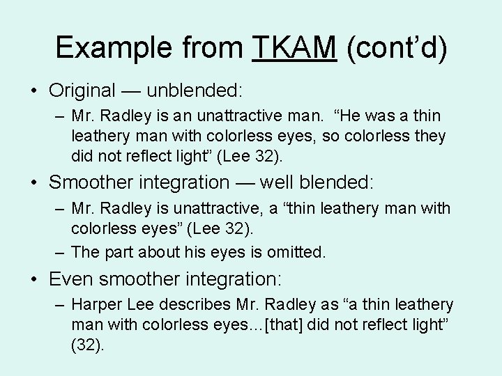 Example from TKAM (cont’d) • Original — unblended: – Mr. Radley is an unattractive