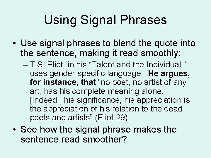 Using Signal Phrases • Use signal phrases to blend the quote into the sentence,