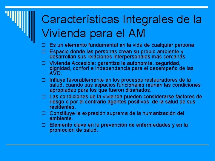 Características Integrales de la Vivienda para el AM o Es un elemento fundamental en