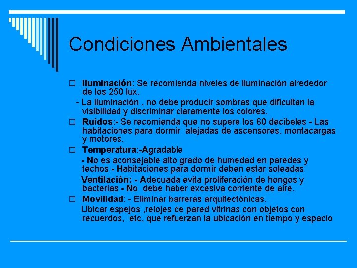 Condiciones Ambientales o Iluminación: Se recomienda niveles de iluminación alrededor de los 250 lux.