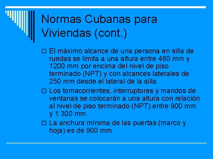 Normas Cubanas para Viviendas (cont. ) o El máximo alcance de una persona en