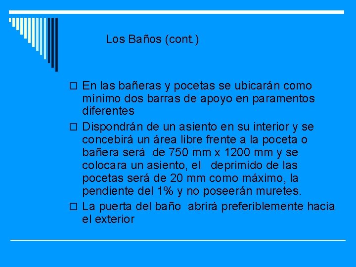 Los Baños (cont. ) o En las bañeras y pocetas se ubicarán como mínimo