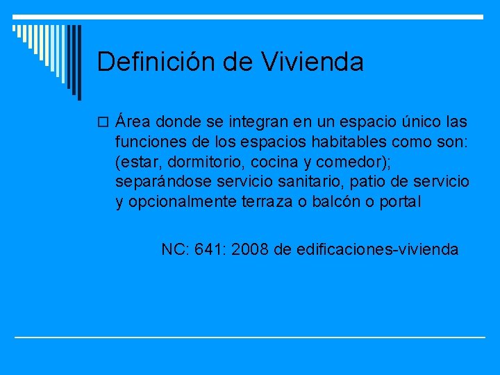 Definición de Vivienda o Área donde se integran en un espacio único las funciones