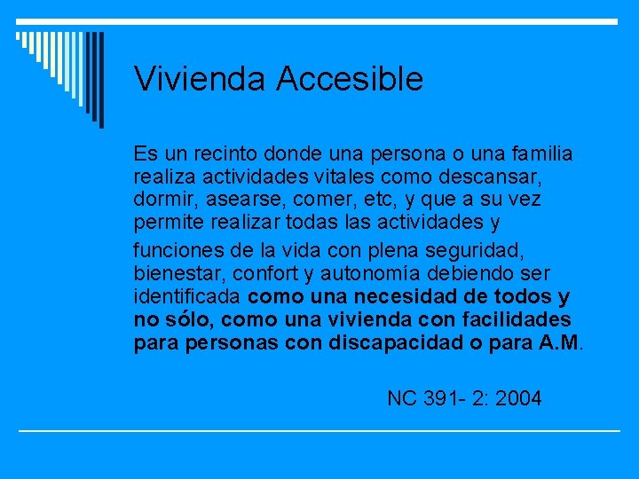 Vivienda Accesible Es un recinto donde una persona o una familia realiza actividades vitales
