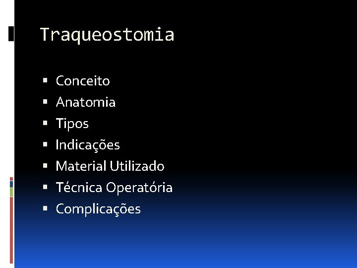 Traqueostomia Conceito Anatomia Tipos Indicações Material Utilizado Técnica Operatória Complicações 