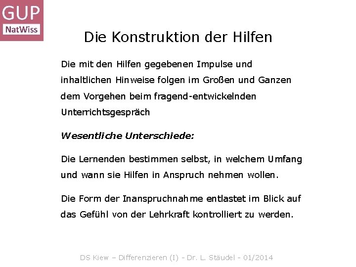 Die Konstruktion der Hilfen Die mit den Hilfen gegebenen Impulse und inhaltlichen Hinweise folgen