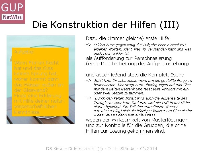 Die Konstruktion der Hilfen (III) Dazu die (immer gleiche) erste Hilfe: -> Erklärt euch