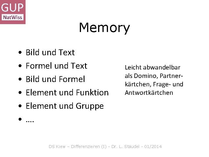 Memory • • • Bild und Text Formel und Text Bild und Formel Element