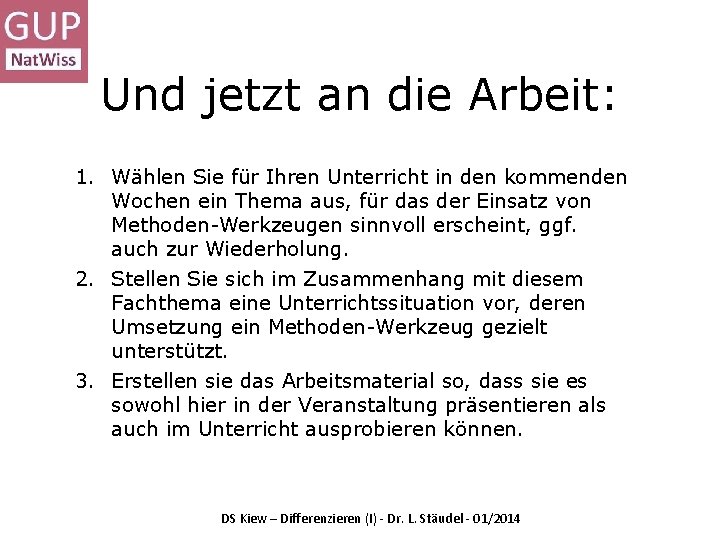 Und jetzt an die Arbeit: 1. Wählen Sie für Ihren Unterricht in den kommenden